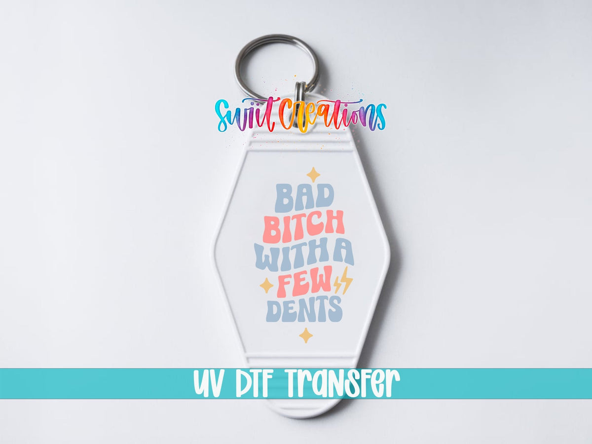 Bad Bitch With A Few Dents Motel Keychain UV DTF Transfer | Funny Adult Humor Decal | MK2119 - Swiit Creations