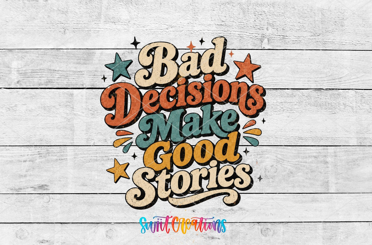 Bad Decisions Make Good Stories Retro UV DTF transfer shown as a full artwork preview from Swiit Creations