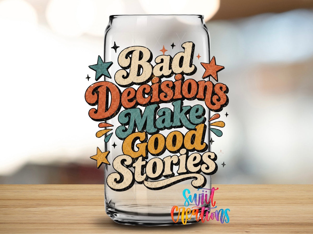 Bad Decisions Make Good Stories Retro UV DTF transfer applied to a clear glass can from Swiit Creations