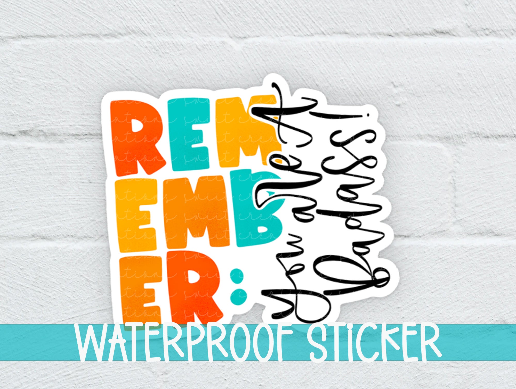 a white brick wall with a sticker that says reember waterproof stick