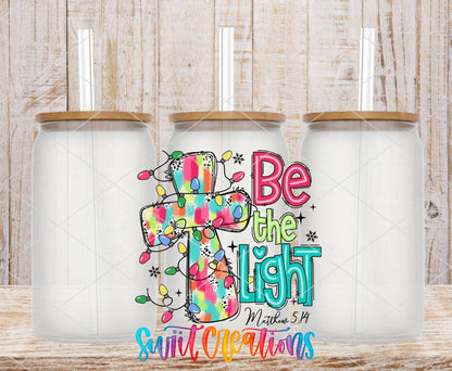 Be the Light Christian UV DTF Cup Decal | UV1313 - Swiit Creations