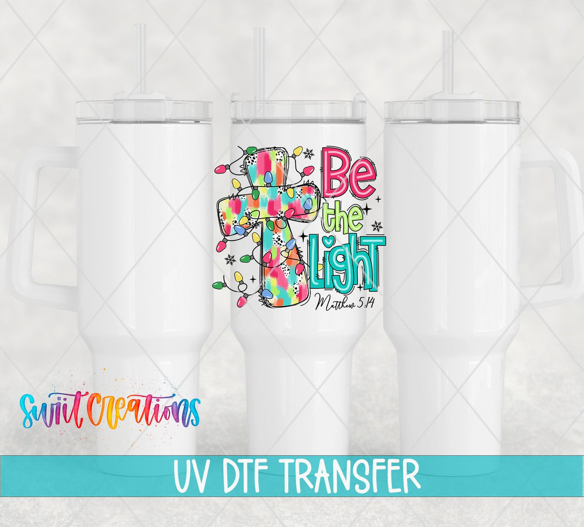 Be the Light Christian UV DTF Cup Decal | UV1313 - Swiit Creations