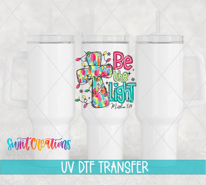 Be the Light Christian UV DTF Cup Decal | UV1313 - Swiit Creations