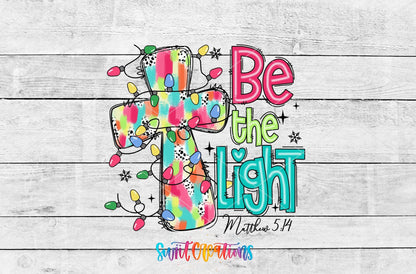 Be the Light Christian UV DTF Cup Decal | UV1313 - Swiit Creations