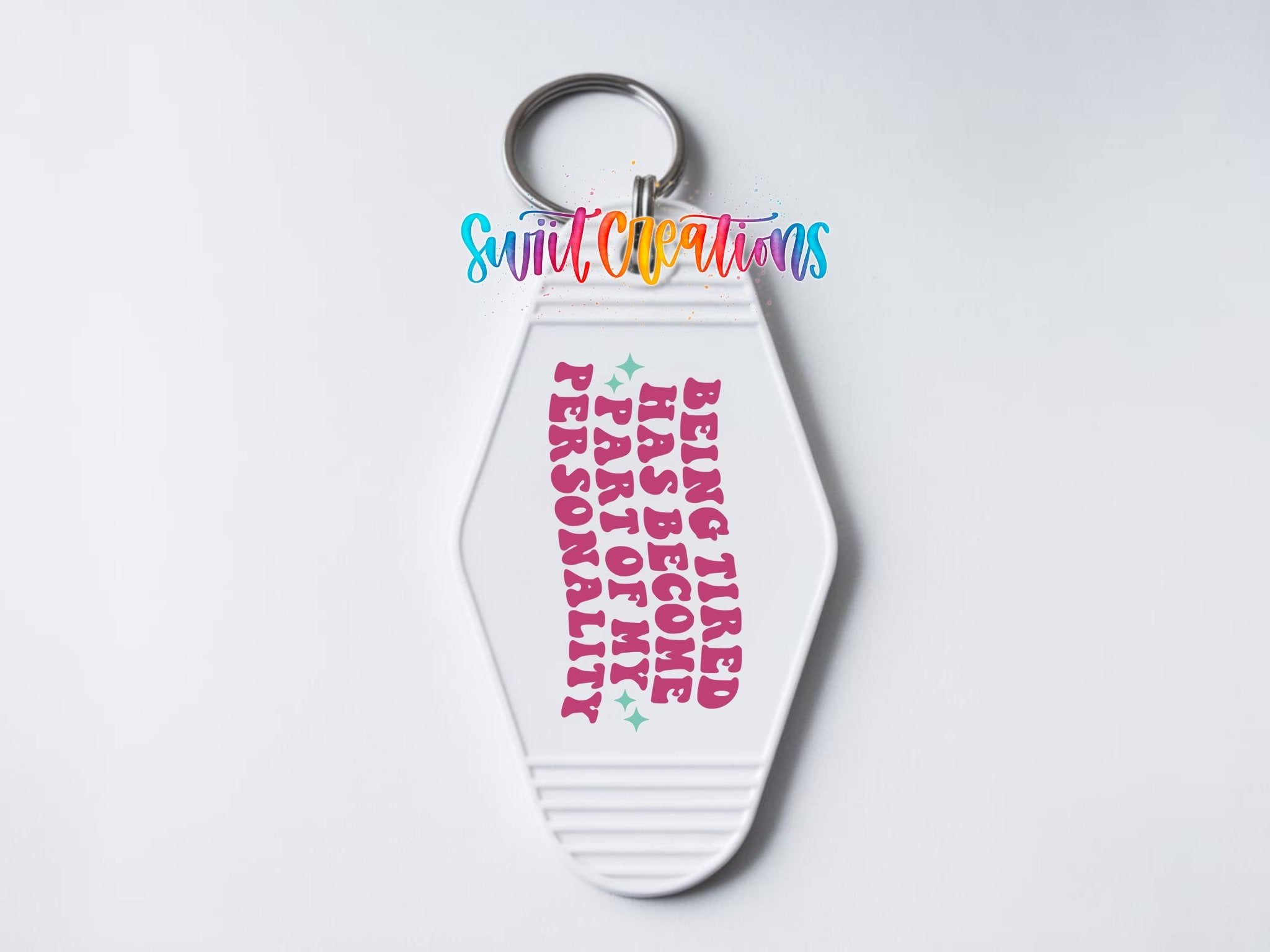 Being Tired Has Become Part Of My Personality Motel Keychain UV DTF Transfer | MK2054 - Swiit Creations