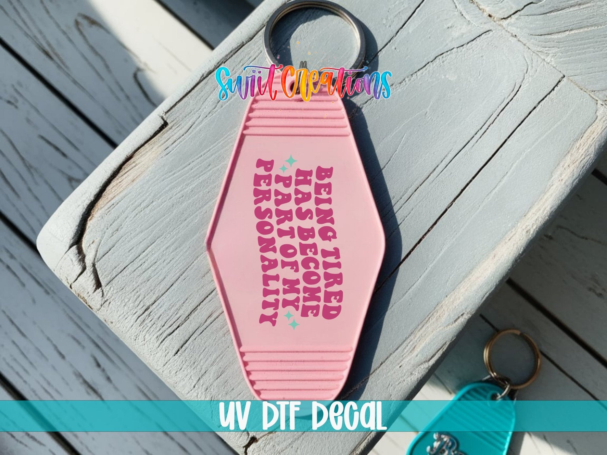 Being Tired Has Become Part Of My Personality Motel Keychain UV DTF Transfer | MK2054 - Swiit Creations