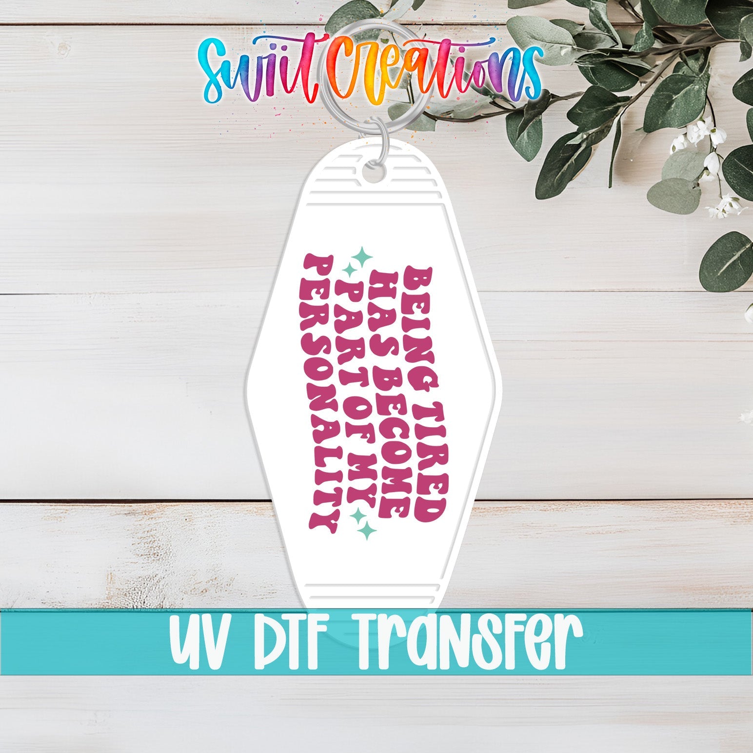 Being Tired Has Become Part Of My Personality Motel Keychain UV DTF Transfer | MK2054 - Swiit Creations