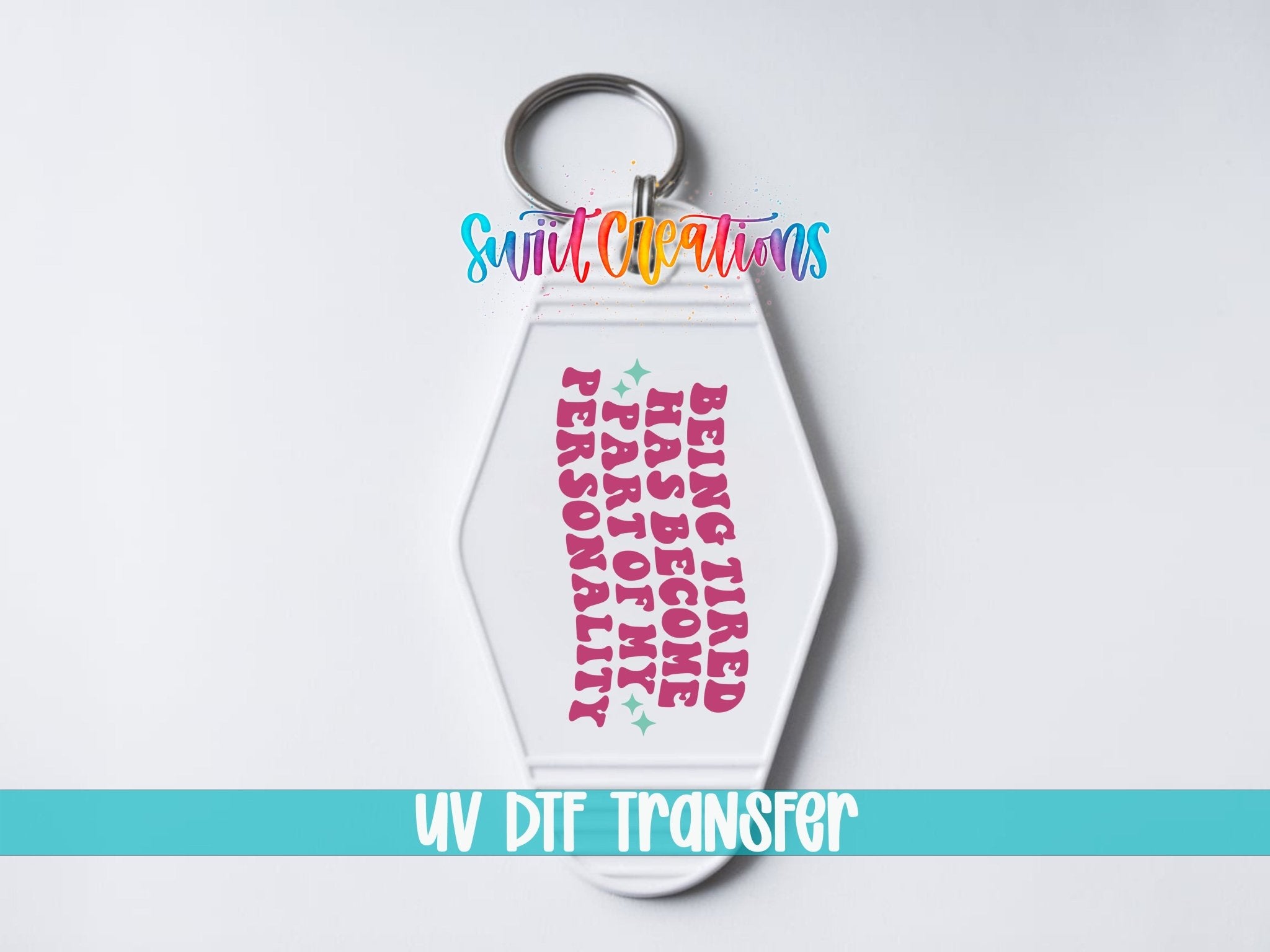 Being Tired Has Become Part Of My Personality Motel Keychain UV DTF Transfer | MK2054 - Swiit Creations