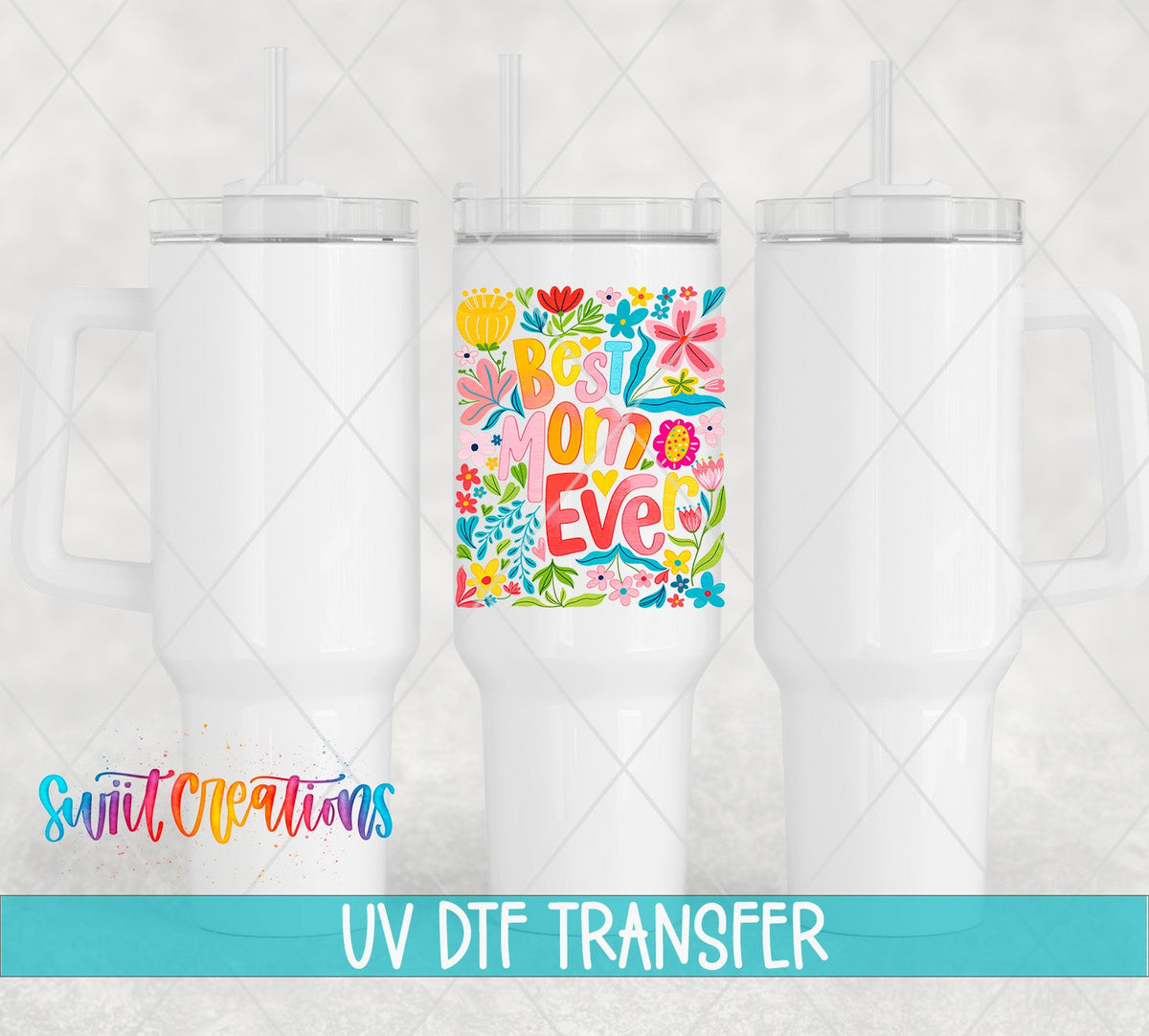 Best Mom Ever Floral UV DTF transfer applied to a white tumbler set from Swiit Creations