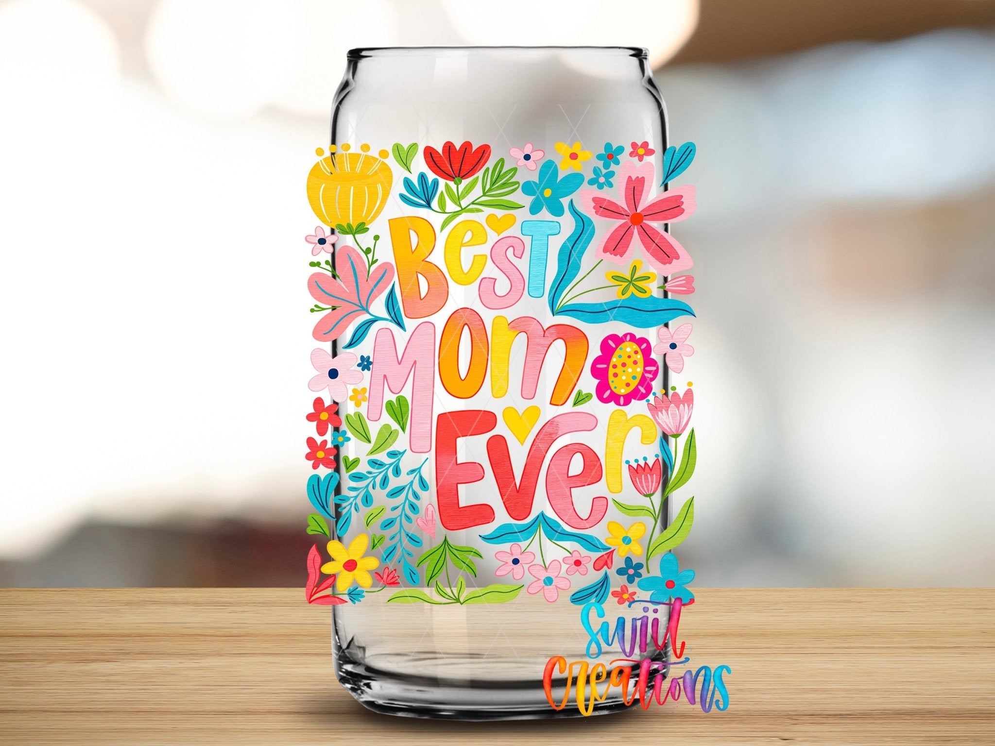Best Mom Ever Floral UV DTF Tumbler Transfer Decal | UV2021 - Swiit Creations