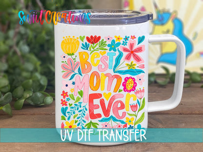 Best Mom Ever Floral UV DTF transfer displayed on a white coffee mug from Swiit Creations