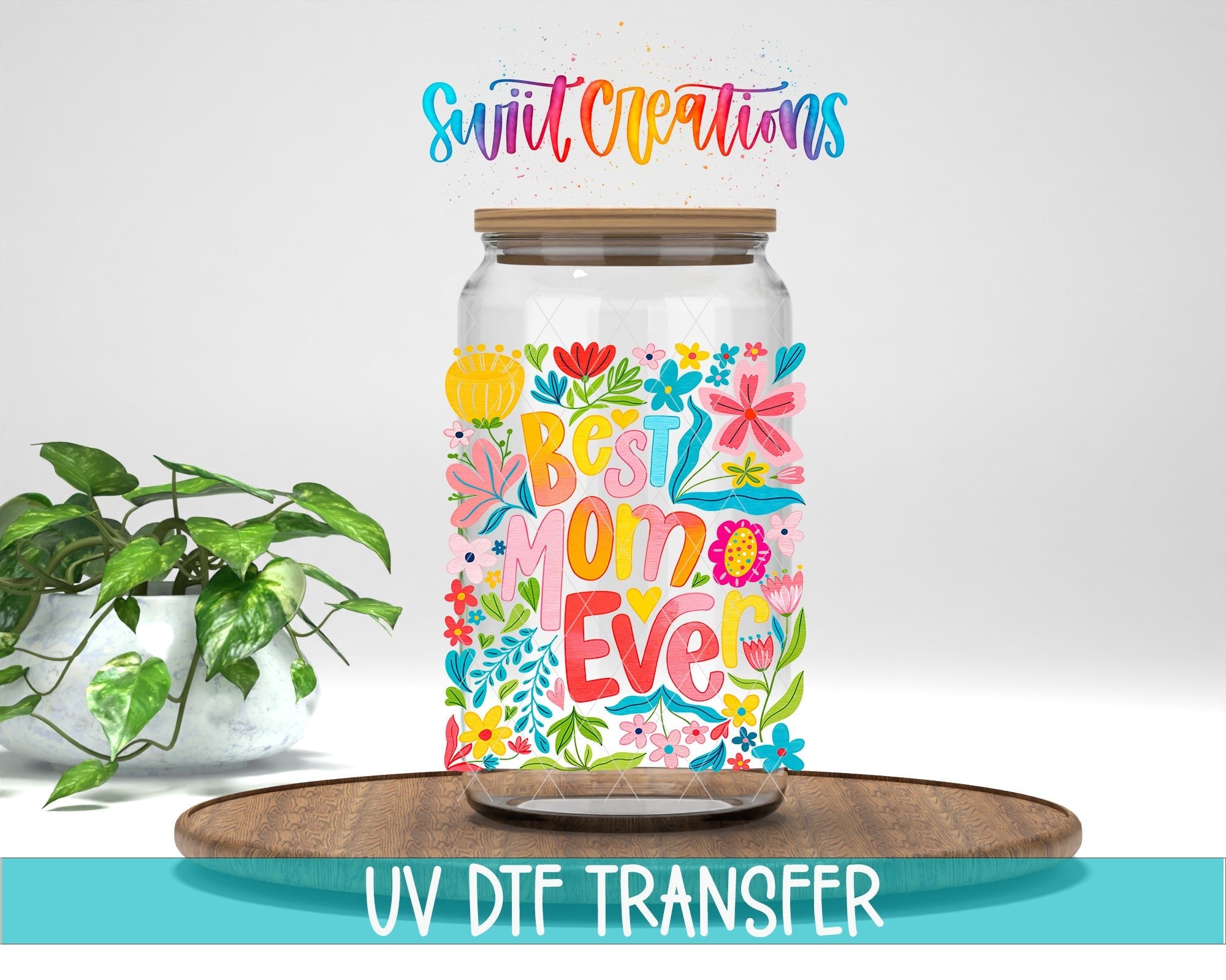 Best Mom Ever Floral UV DTF Tumbler Transfer Decal | UV2021 - Swiit Creations