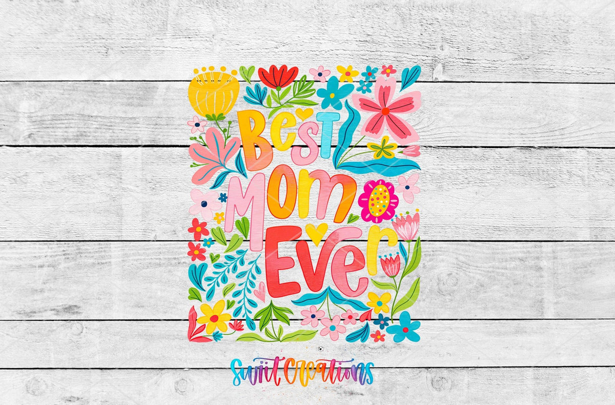 Best Mom Ever Floral UV DTF transfer shown as a full artwork preview from Swiit Creations