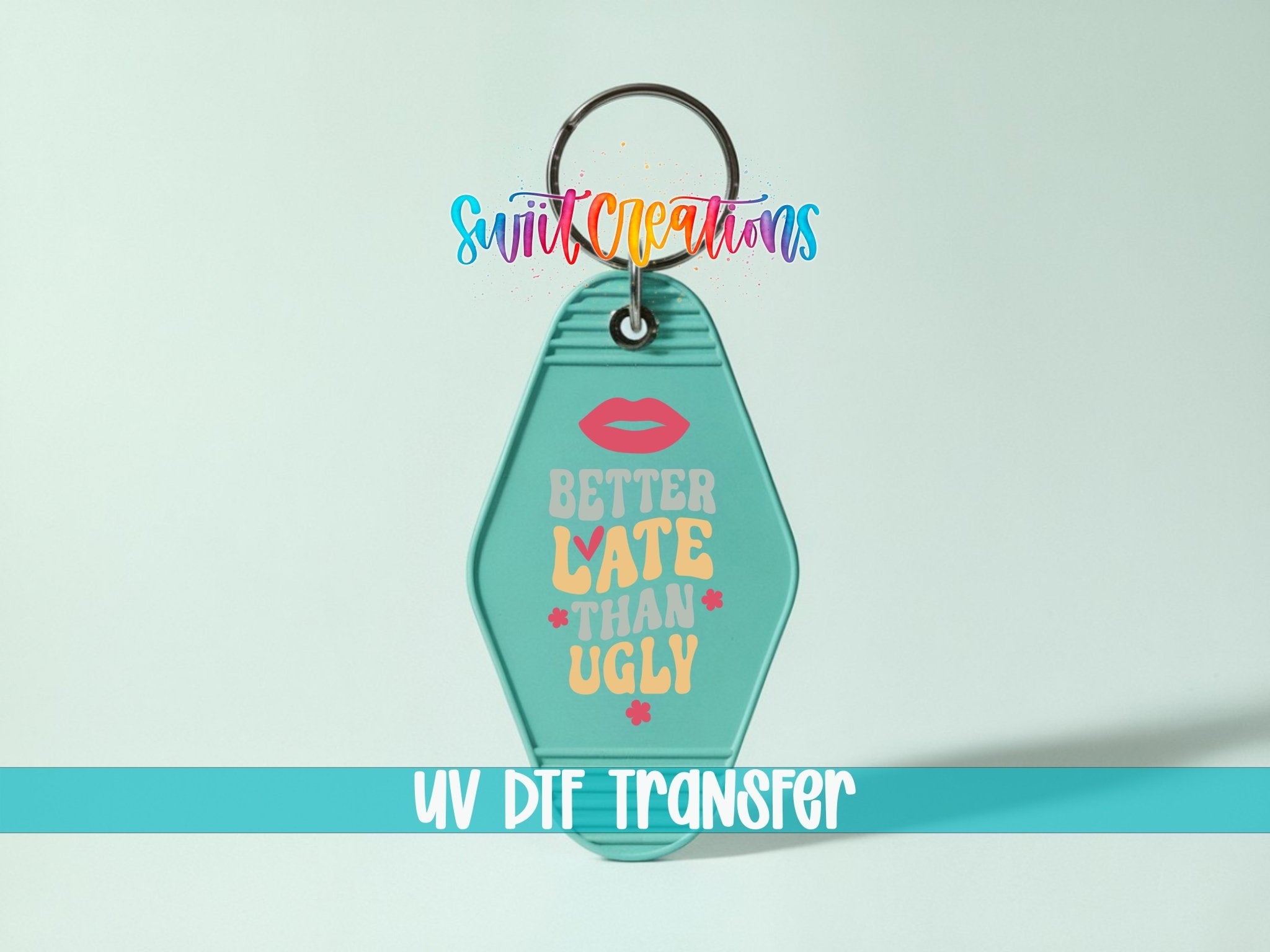 Better Late Than Ugly Motel Keychain UV DTF Transfer | Funny Decal | MK2120 - Swiit Creations