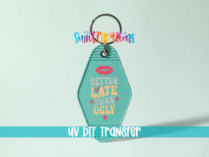 Better Late Than Ugly Motel Keychain UV DTF Transfer | Funny Decal | MK2120 - Swiit Creations