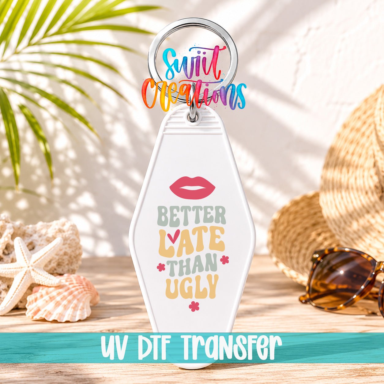 Better Late Than Ugly Motel Keychain UV DTF Transfer | Funny Decal | MK2120 - Swiit Creations