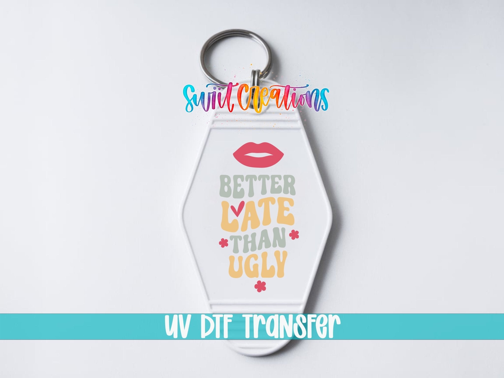 Better Late Than Ugly Motel Keychain UV DTF Transfer | Funny Decal | MK2120 - Swiit Creations