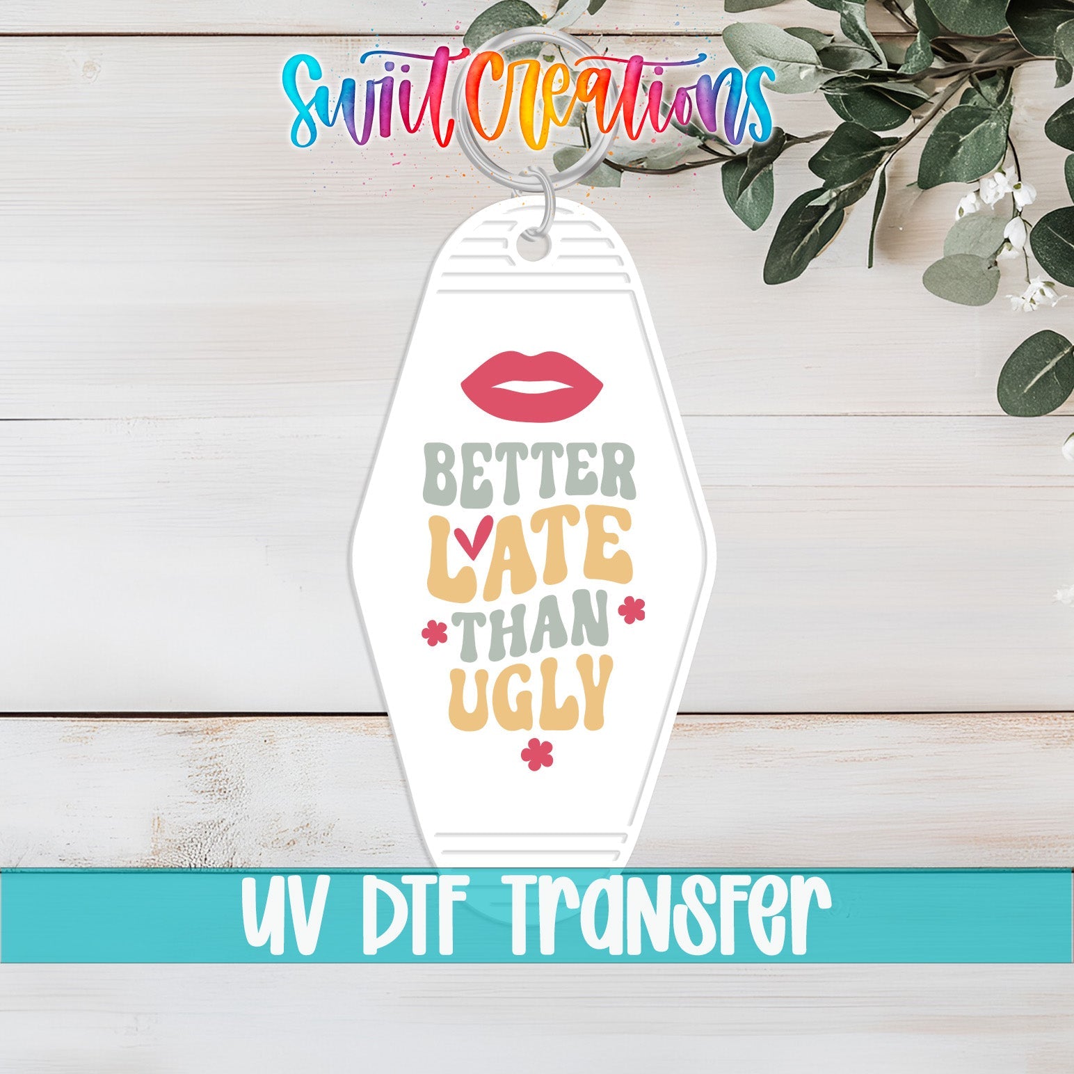 Better Late Than Ugly Motel Keychain UV DTF Transfer | Funny Decal | MK2120 - Swiit Creations