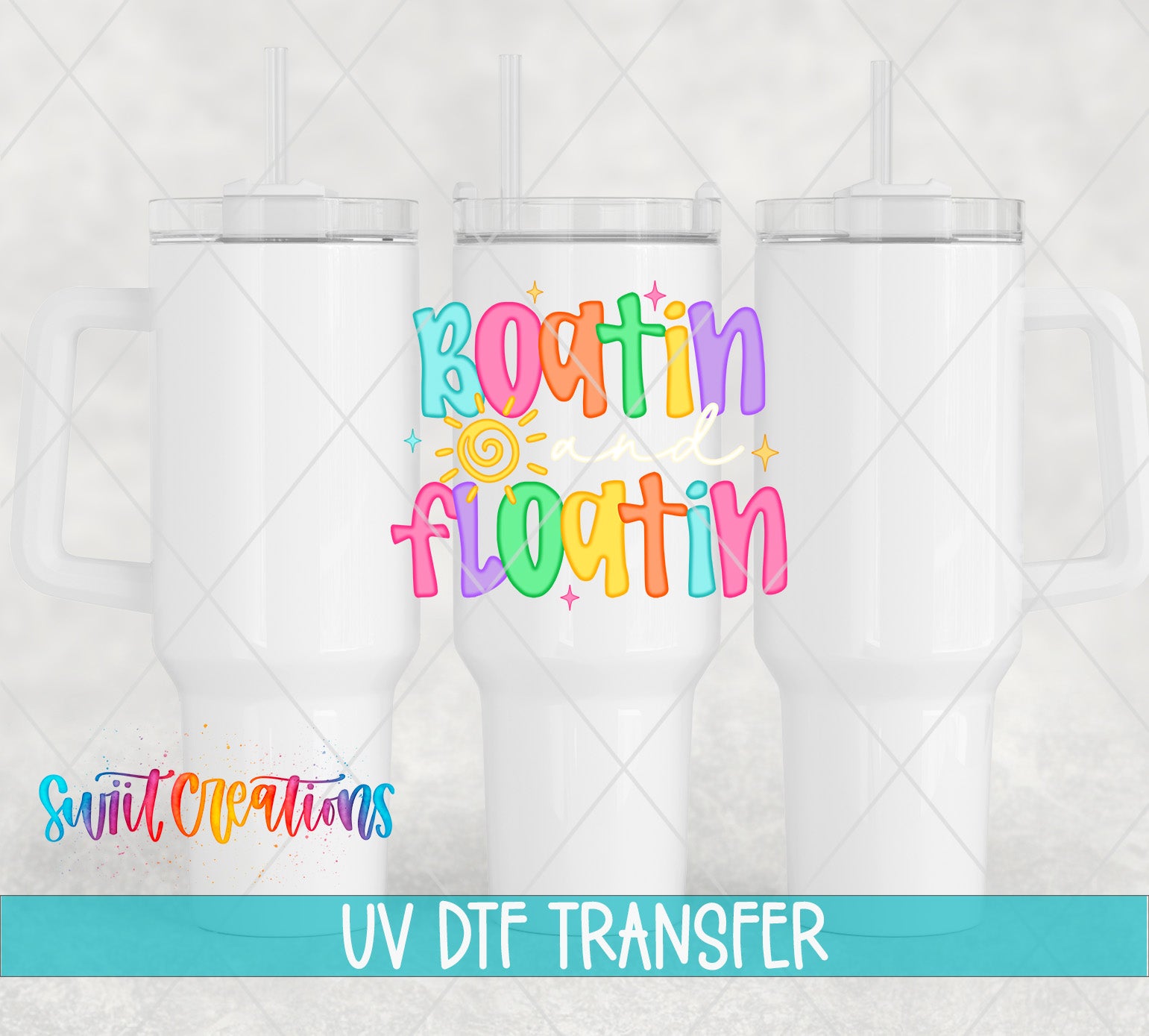 three white tumblers with colorful text and designs on them, including the words "Boatin' and floating" and the text "Switc Productions UV Dtf Transfer".