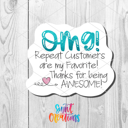 a sign that says omg repeat customers are my favorite thinks for being awesome