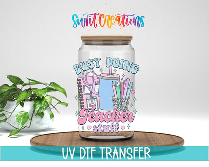 Busy Doing Teacher Stuff UV DTF Cup Decal | UV892 - Swiit Creations