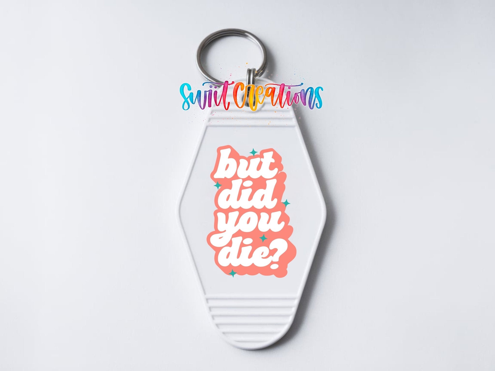 But Did You Die? Funny Motel Keychain UV DTF Transfer | Sarcastic Quote Decal | MK2100 - Swiit Creations