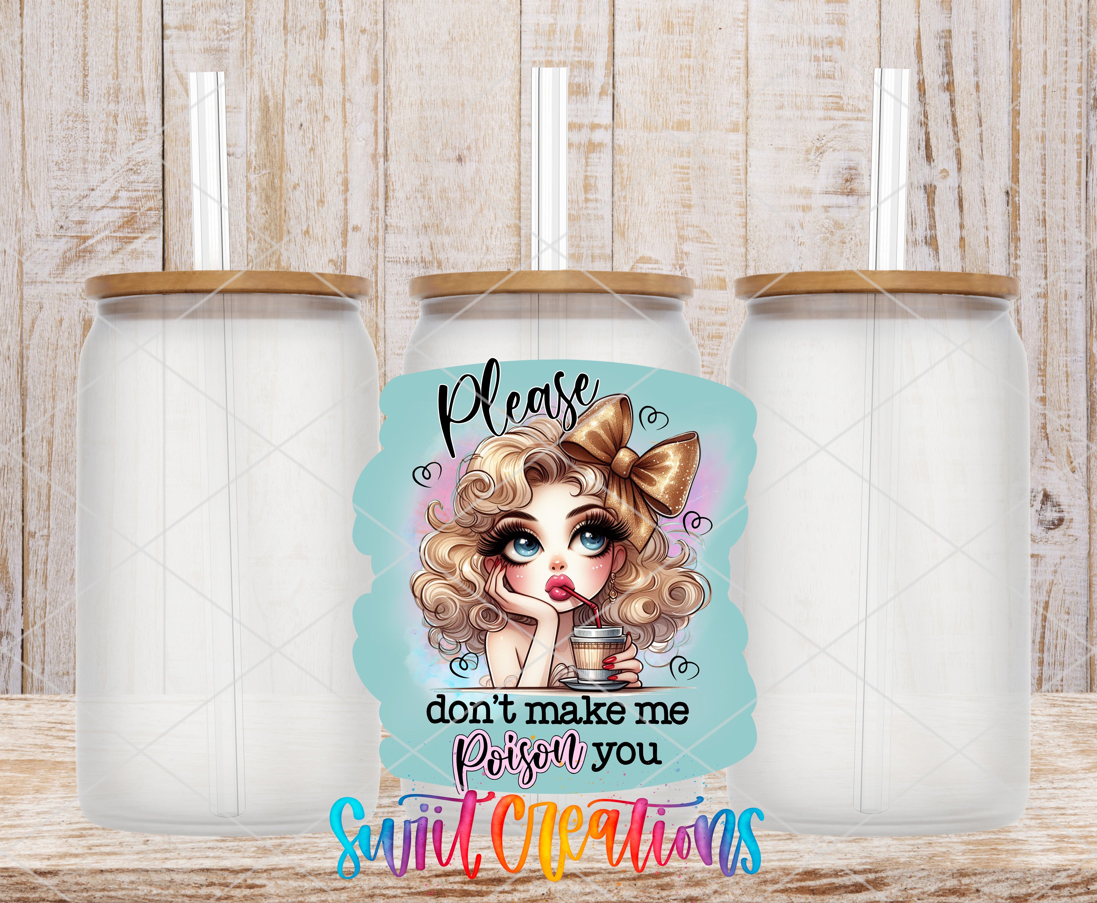 a collage of three glass jars with straws, each containing a different colored liquid. The central jar has a cartoon illustration of a woman with curly blonde hair and a bow, along with the text "Please don't make me Poison you" and "Swift Creations".