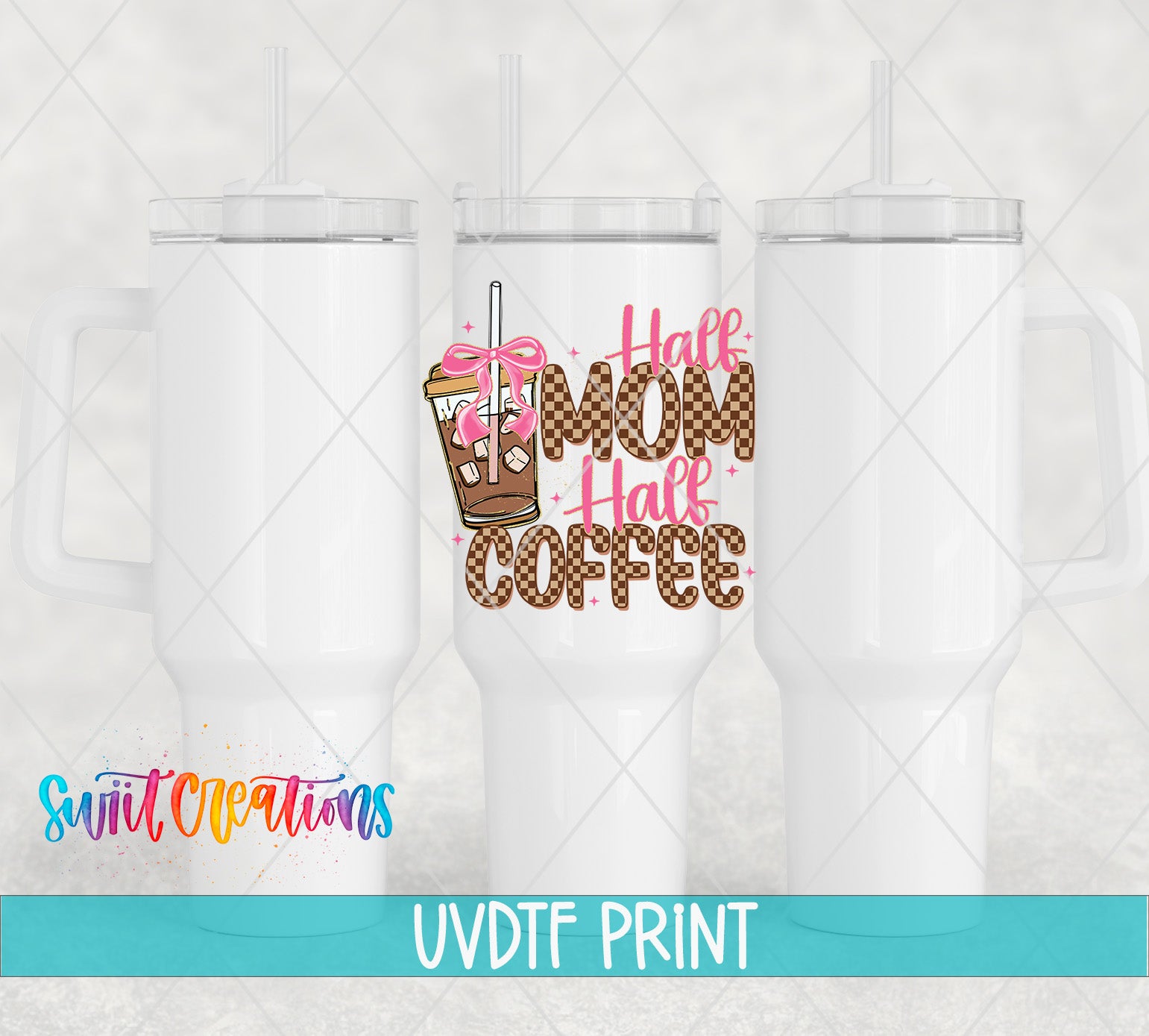 three white tumblers with a printed design on them, including a coffee cup and the text "Half Mom Half Coffee".