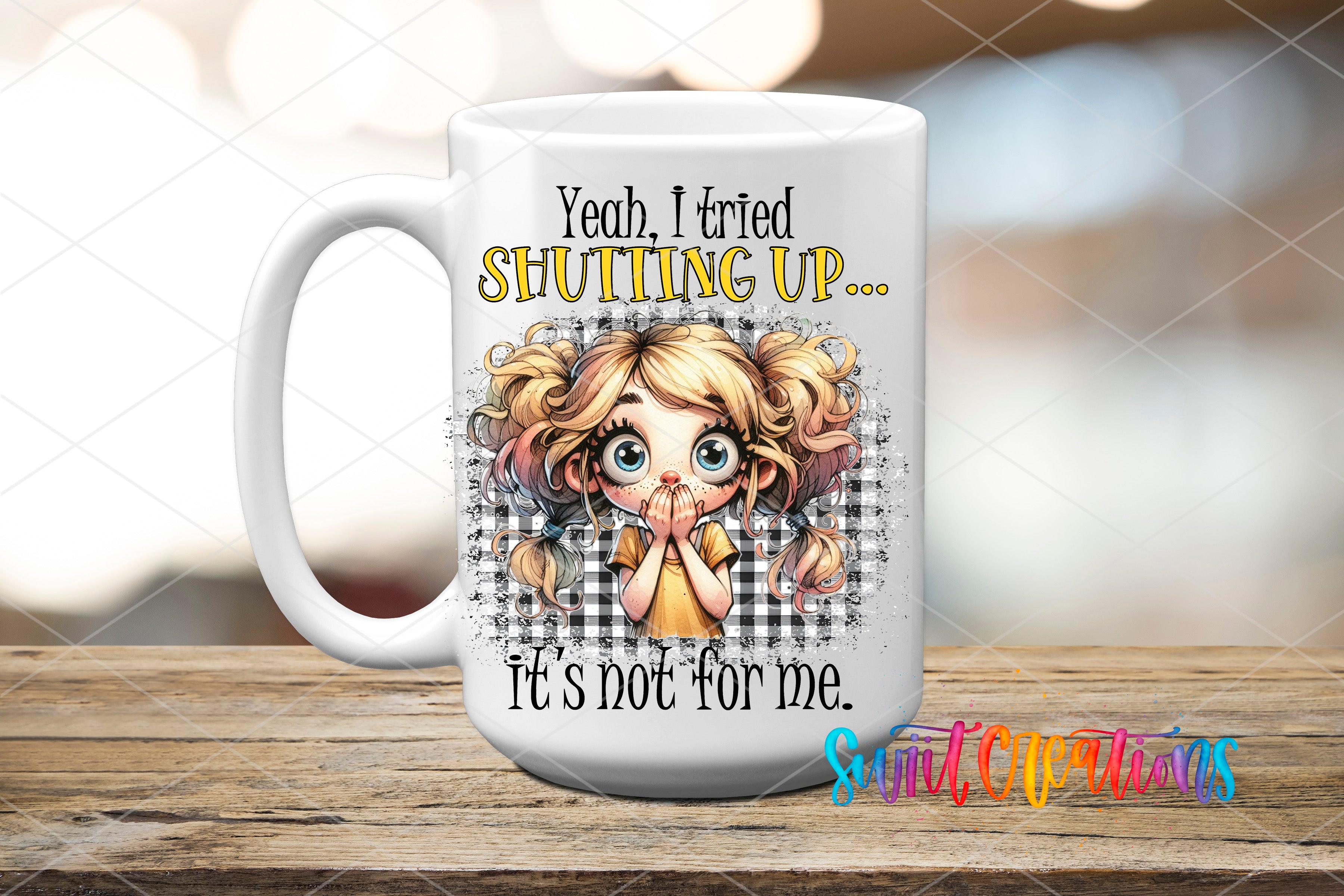 A white ceramic mug with a cartoon illustration of a young girl with curly hair and a surprised expression, along with text that reads "YEAH, I TRIED SHUTTING UP... IT'S NOT FOR ME."