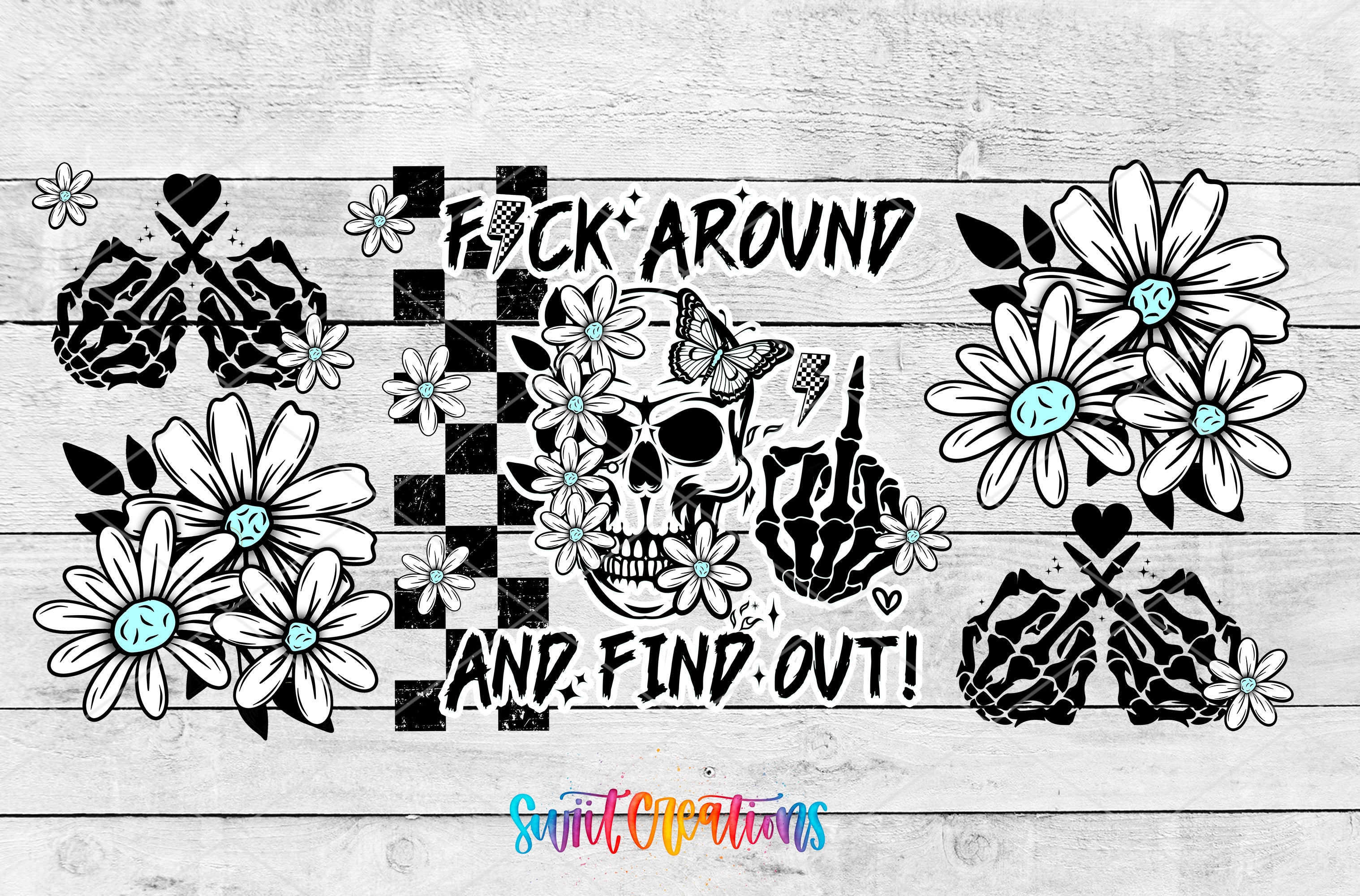 The image is a collage of various graphic designs, including a skull, flowers, and text. The text in the center of the image says "F*ck around AND find out!"