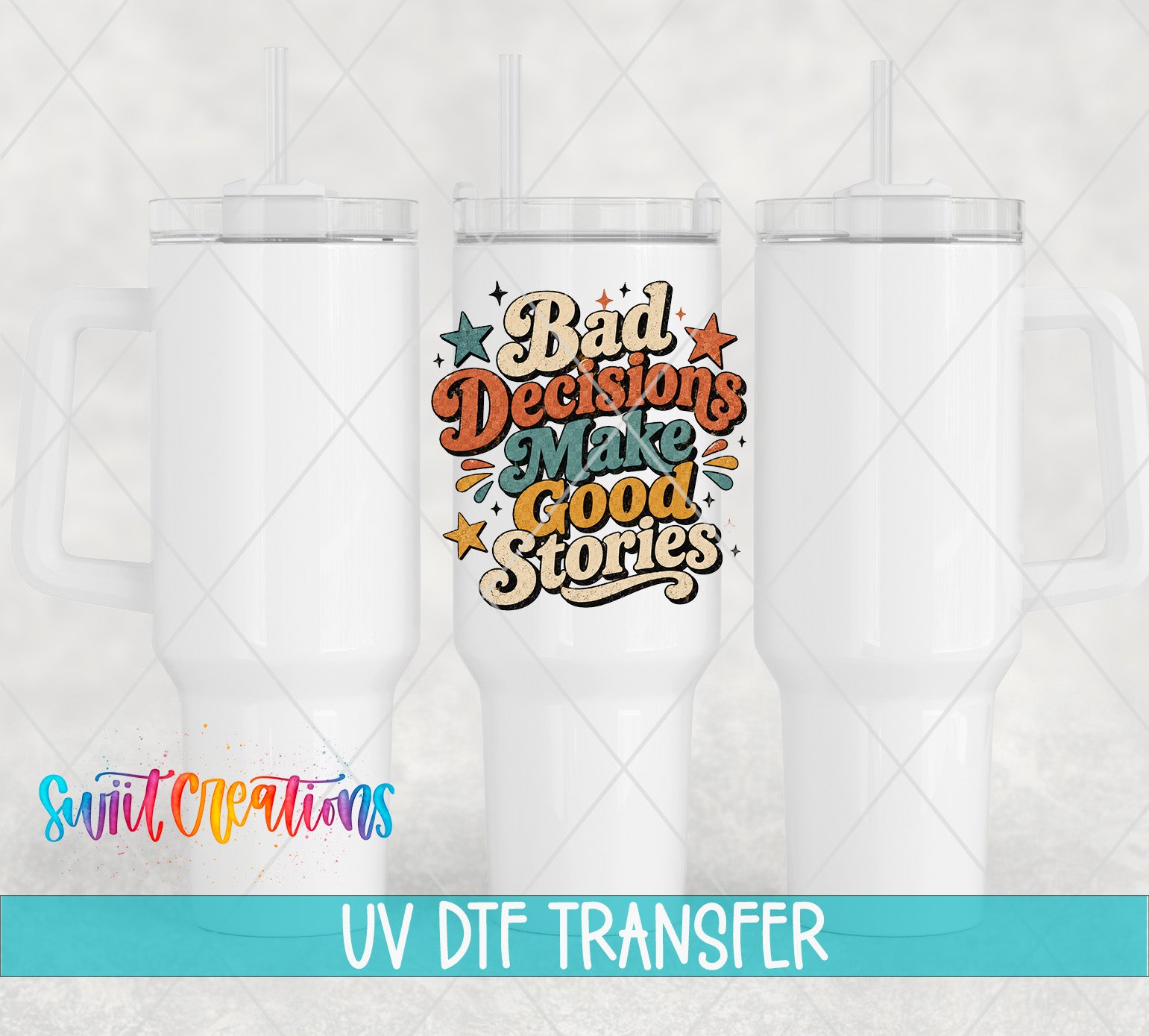 three white tumblers with a colorful graphic design on the front, including the text "Bad Decisions Make Good Stories" and the logo "Swit Productions".