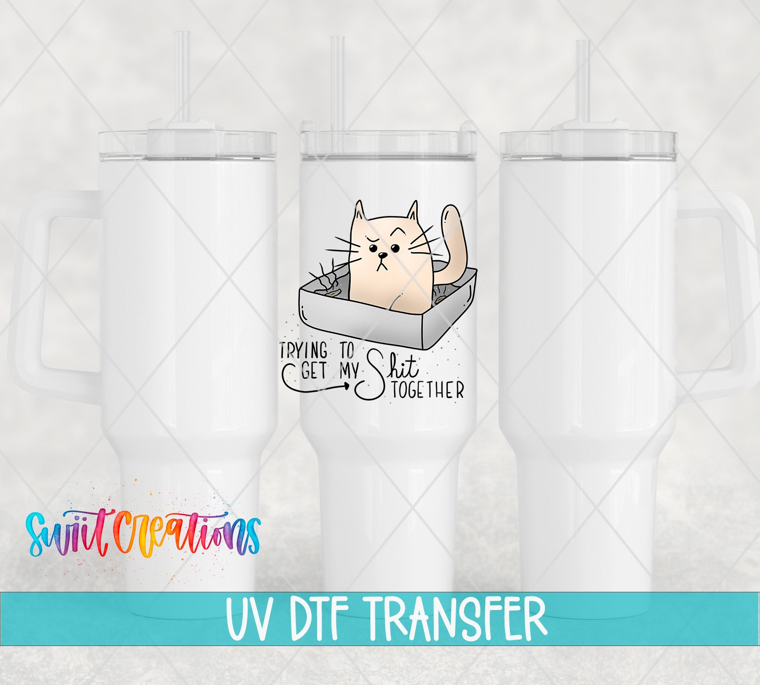 three white tumblers with a printed design on them. The design includes a cartoon cat and the text " Trying to get my butt together". The image also includes the text "UV Dtf Transfer" at the bottom.