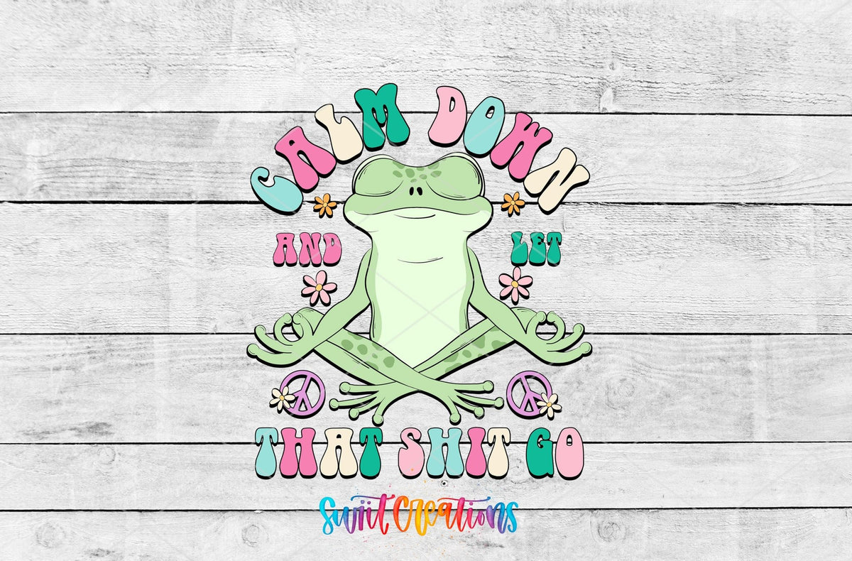 Calm Down And Let That Shit Go UV DTF Cup Decal | UV964 - Swiit Creations