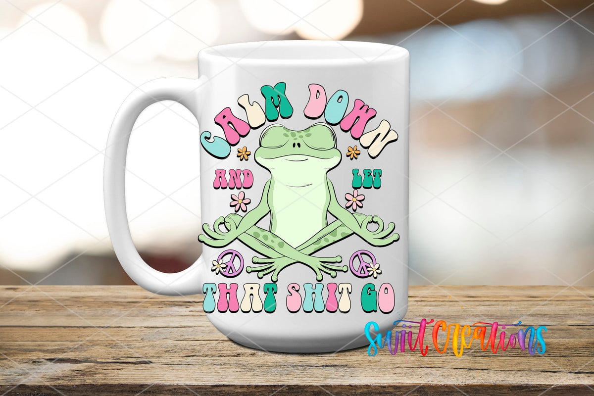 Calm Down And Let That Shit Go UV DTF Cup Decal | UV964 - Swiit Creations
