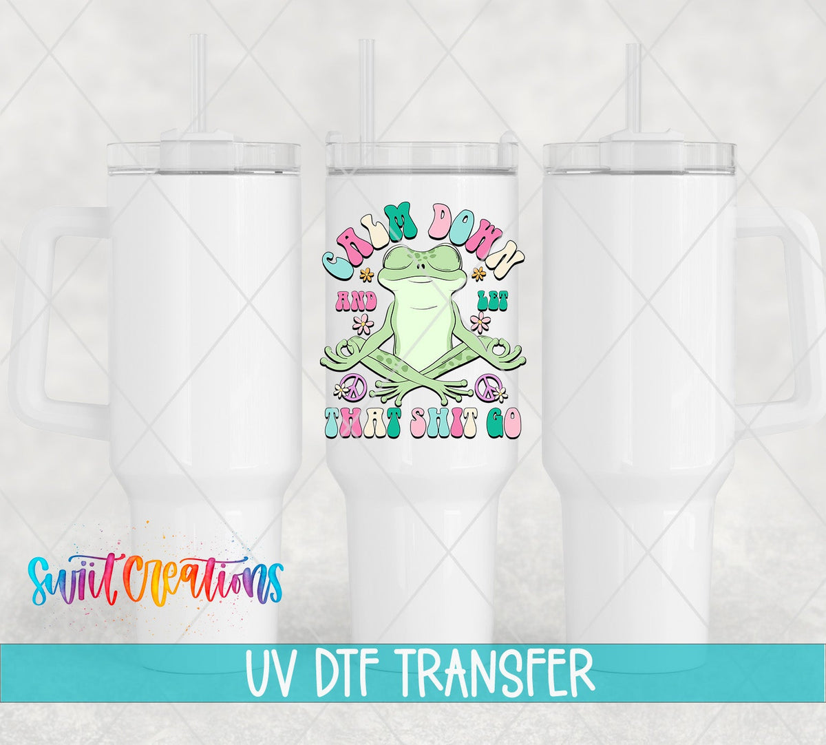 Calm Down And Let That Shit Go UV DTF Cup Decal | UV964 - Swiit Creations