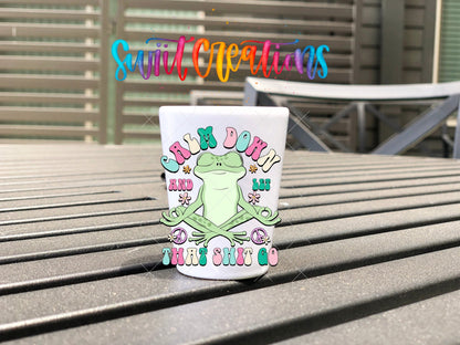 Calm Down And Let That Shit Go UV DTF Shot Glass Transfer | SG964 - Swiit Creations