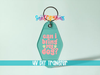 Can I Bring My Dog? Motel Keychain UV DTF Transfer | Funny Dog Lover Decal | MK2111 - Swiit Creations