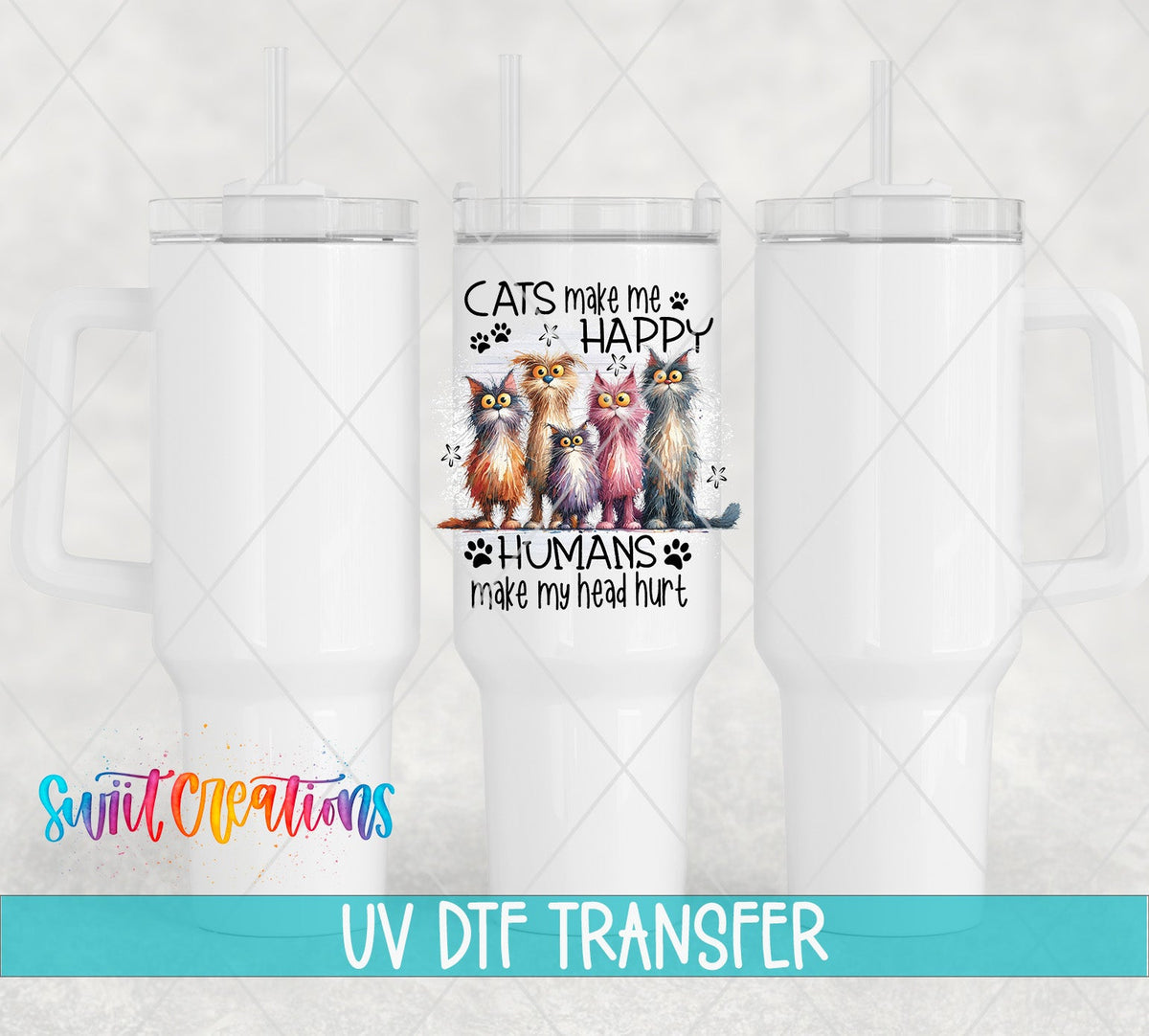 Cats Make Me Happy Humans Hurt My Heart UV DTF Cup Decal | UV982 - Swiit Creations