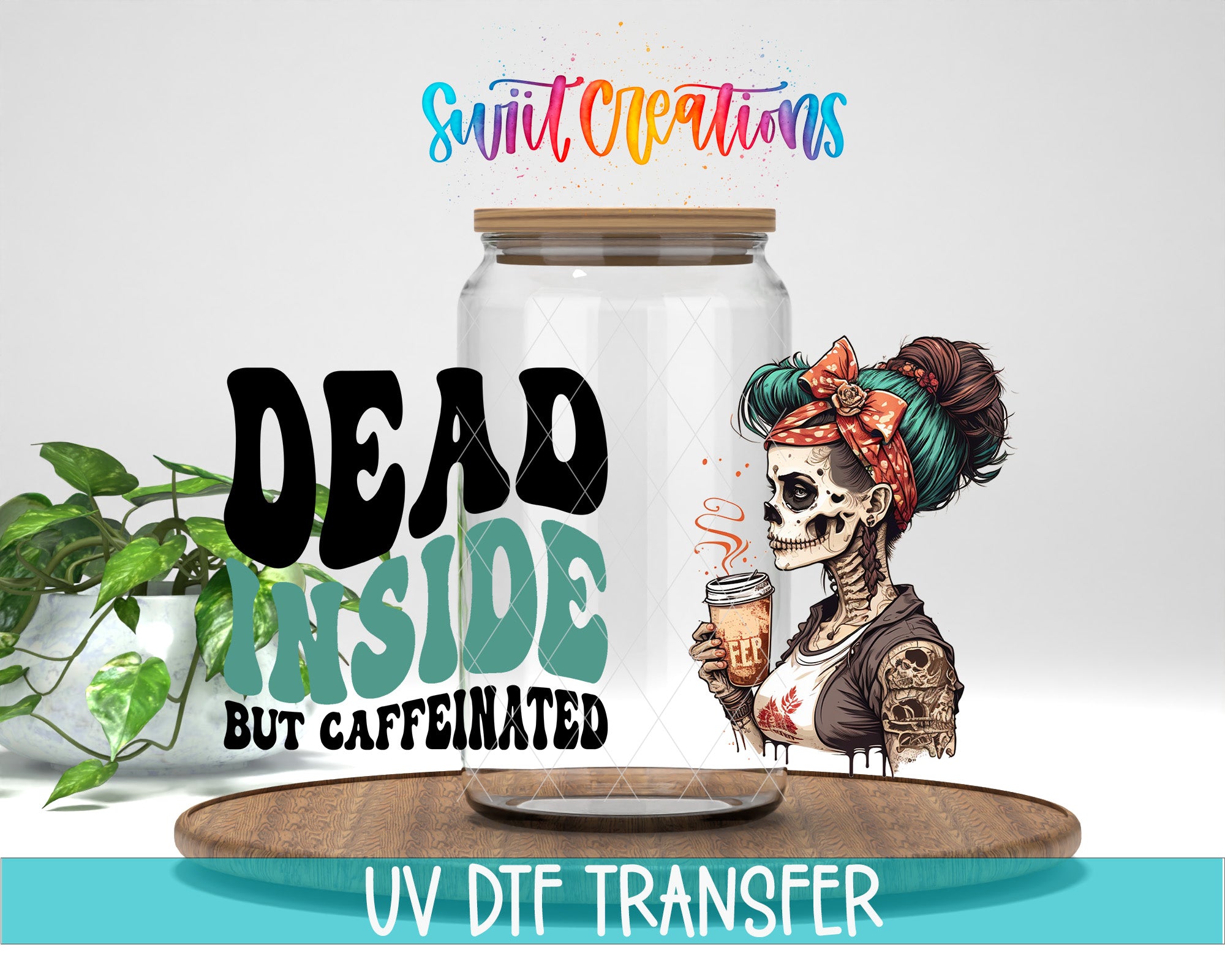 a skeleton wearing a bandana and holding a cup of coffee, with the text "Dead inside but caffeinated" and "UV DFT Transfer" below the illustration.
