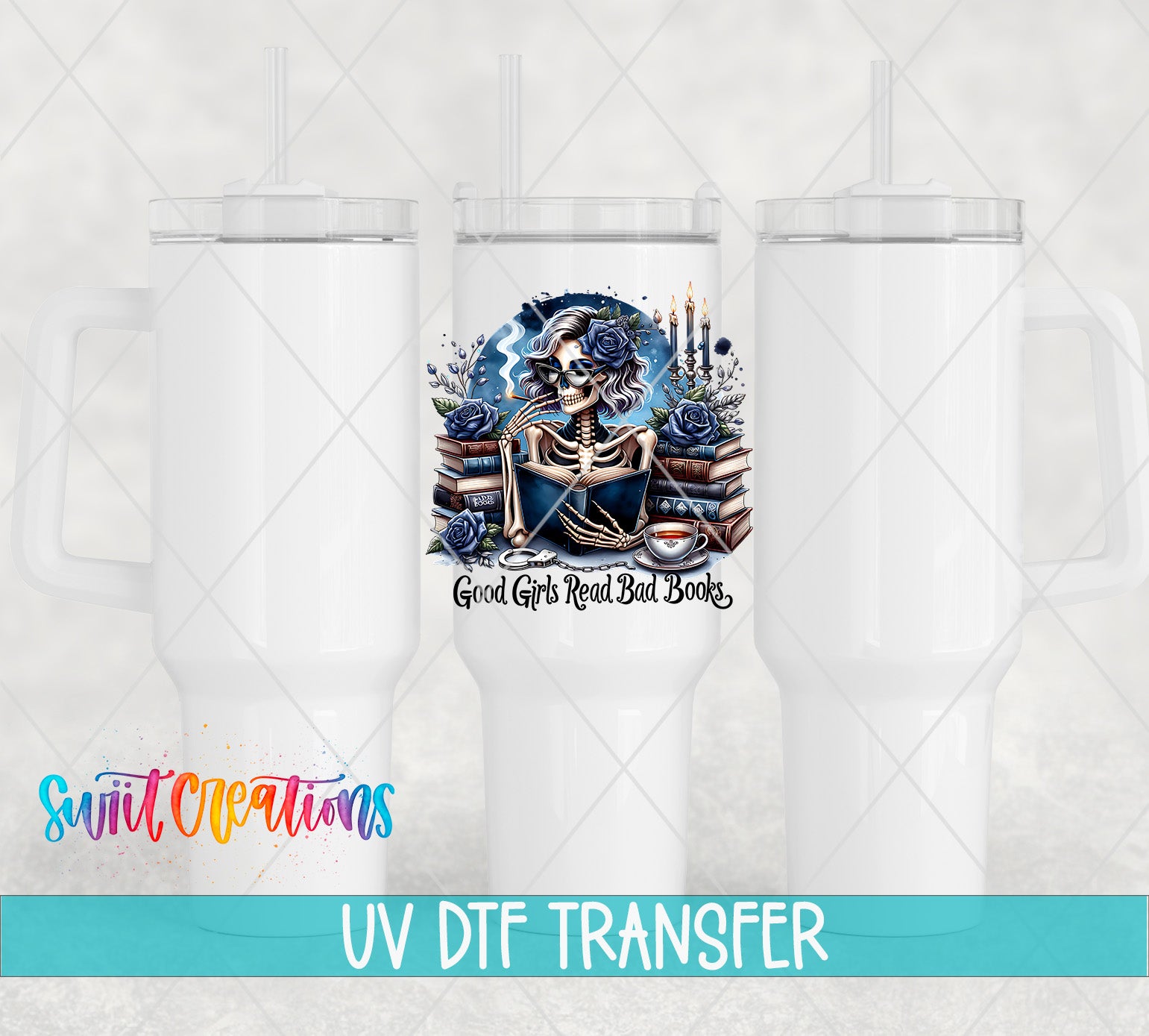 three white tumblers with a skull and floral design on them, along with a text overlay that says "Good Girls Read Bad Books" and "UV DFT Transfer".