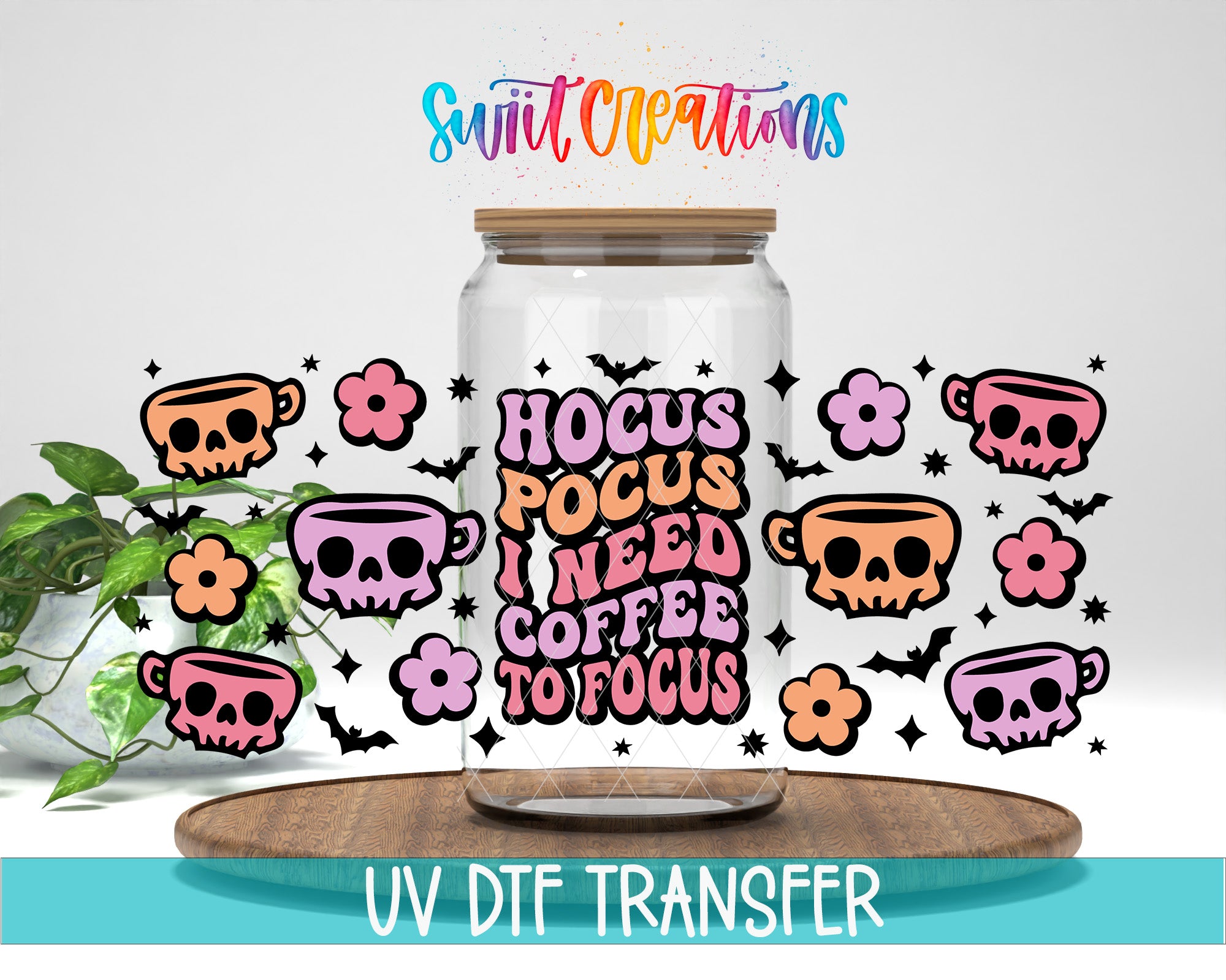 a glass jar with a whimsical design, surrounded by various cartoon-style skull and flower illustrations. The text on the jar reads "HOCUS POGUS I NEED COFFEE TO FOCUS", and the phrase "Swit Creations" is written above the jar. The image also includes the text "UV Dtf Transfer" at the bottom.