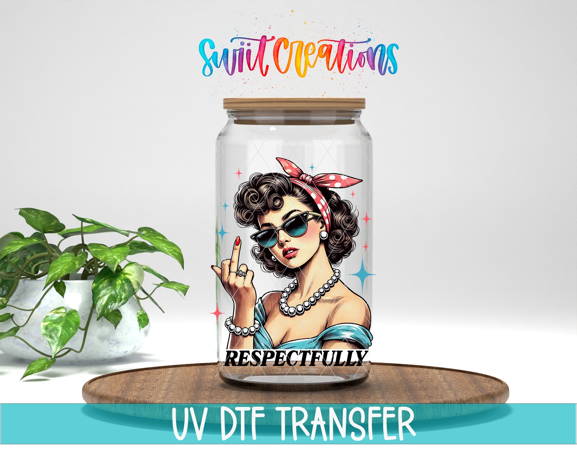 a glass jar with a colorful illustration of a woman wearing sunglasses and a red bow, along with the text "RESPECTFULLY" and "Swift Creations" written above it. The jar is placed on a wooden surface, and there is a potted plant in the background.