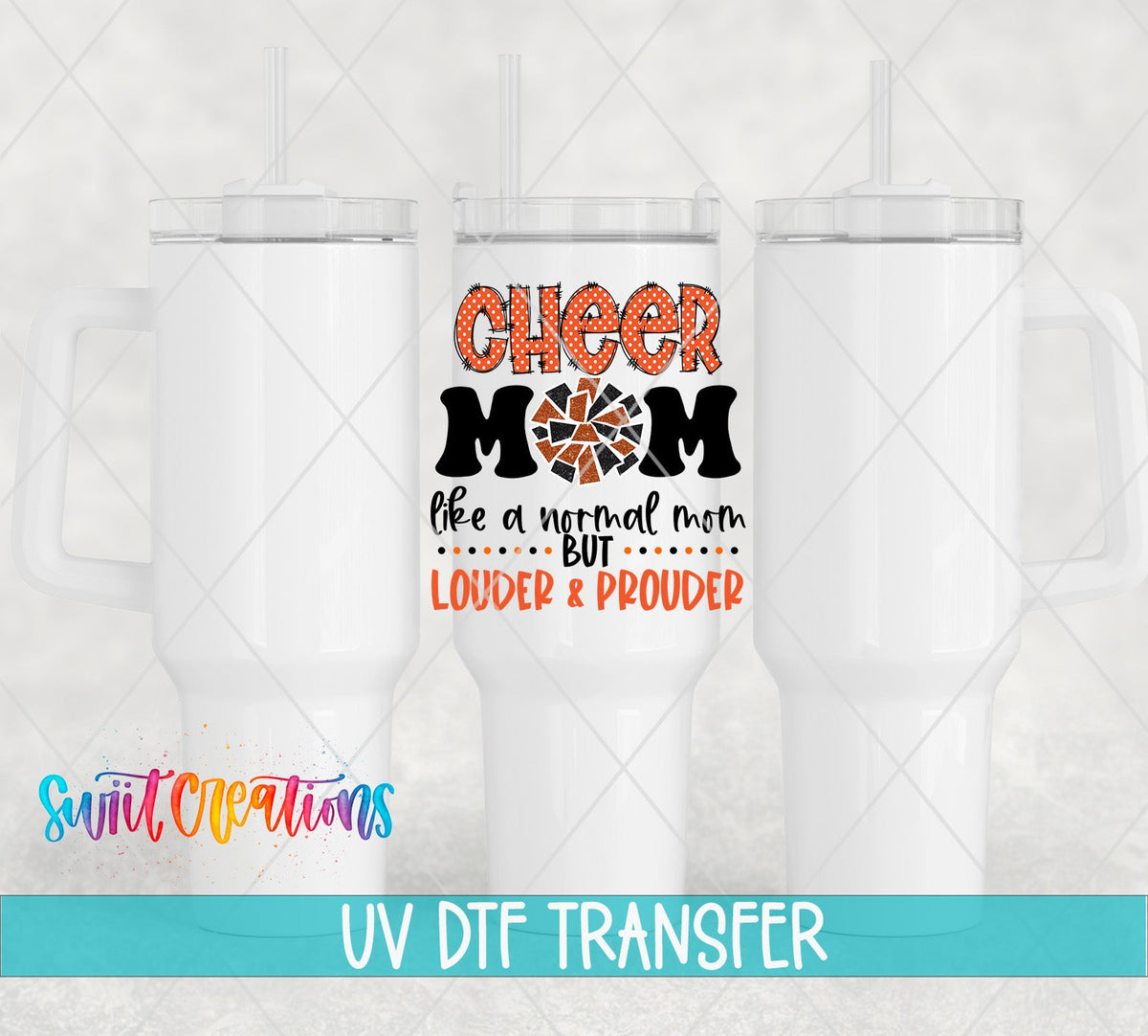 Cheer Mom Orange Louder and Prouder UV DTF transfer applied to a white tumbler set from Swiit Creations