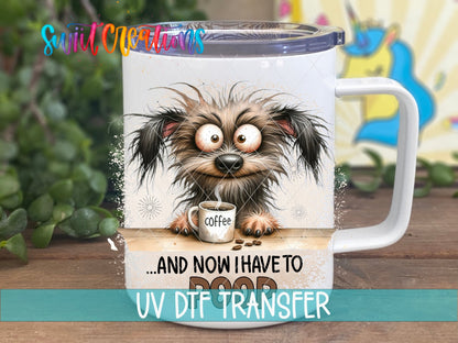 Coffee and Now I Have to Poop UV DTF Cup Decal | UV968 - Swiit Creations