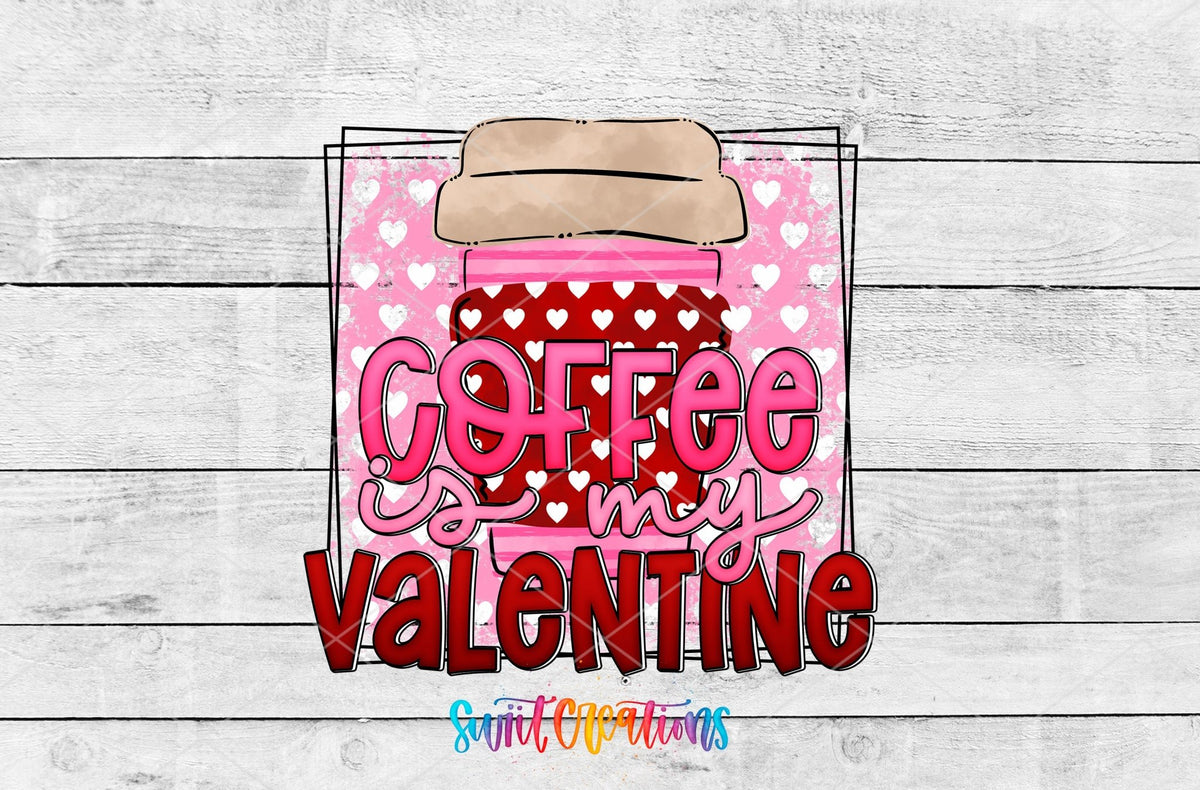 Swiit Creations UV DTF Coffee Is My Valentine transfer shown as the full artwork preview