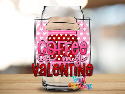 Swiit Creations UV DTF Coffee Is My Valentine transfer applied to a clear glass can
