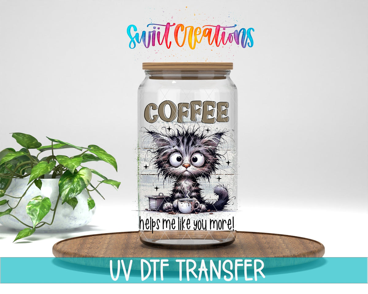 Coffee Makes Me Like You More UV DTF Cup Decal | UV983 - Swiit Creations