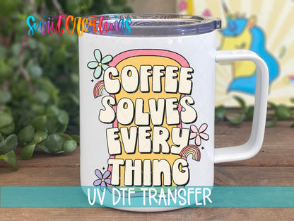 Coffee Solves Everything UV DTF transfer displayed on a white coffee mug from Swiit Creations