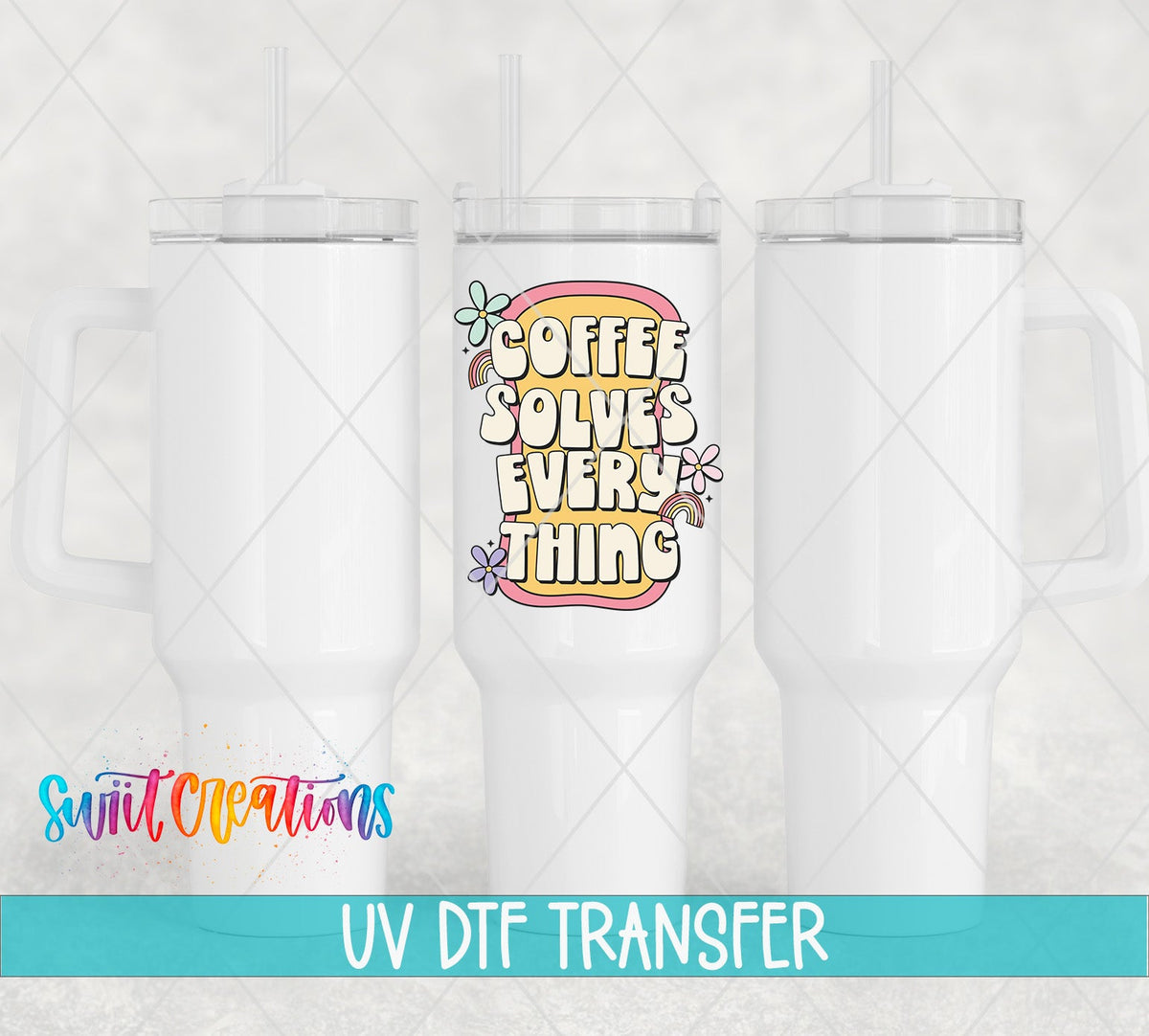 Coffee Solves Everything UV DTF transfer applied to a white tumbler set from Swiit Creations