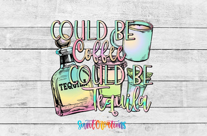 Could be Coffee Could Be Tequila UV DTF Cup Decal | UV333 - Swiit Creations